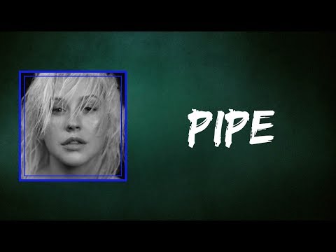 Christina Aguilera - Pipe (Lyrics)