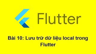 Bài 10: Lưu trữ dữ liệu Local trong Flutter sử dụng SharedPreferences