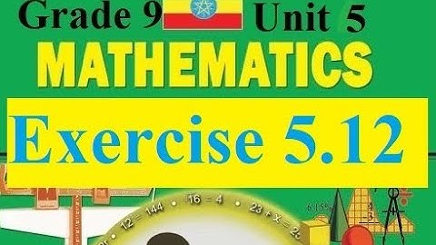Mathematics grade 9 unit 5 Exercise 5.12 with detail Answers @mathT_21