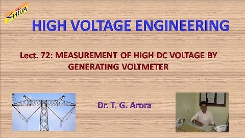 High Voltage Engineering: Lect.72: Measurement of High DC Voltage by Generating Voltmeter