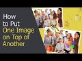 How to Put One Picture on Top of Another - Overlay Images in ONE Click