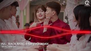 Xin Má Rước Dâu Remix - Kiệu Hoa Remix ft Em Là Nhất Miền Tây Remix - Full Track Nhạc Đám Cưới Remix