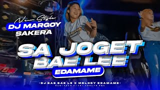 DJ SAH JOGET BAE BAE LEE × EDAMAME - STYLE PARGOY SAKERA‼️ - VIRAL TIK TOK TERBARU