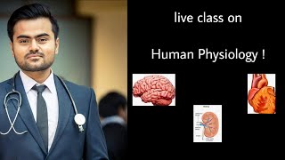 Live class on human physiology by Dr Arkadeep Biswas