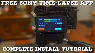 Free Sony Time Lapse App A6000, A6300, A6500, A7, A7R and more!