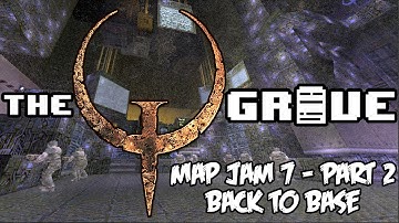 Map Jam 7: Back to Base - Part 2 - The Quake Grave (Ep. 128)