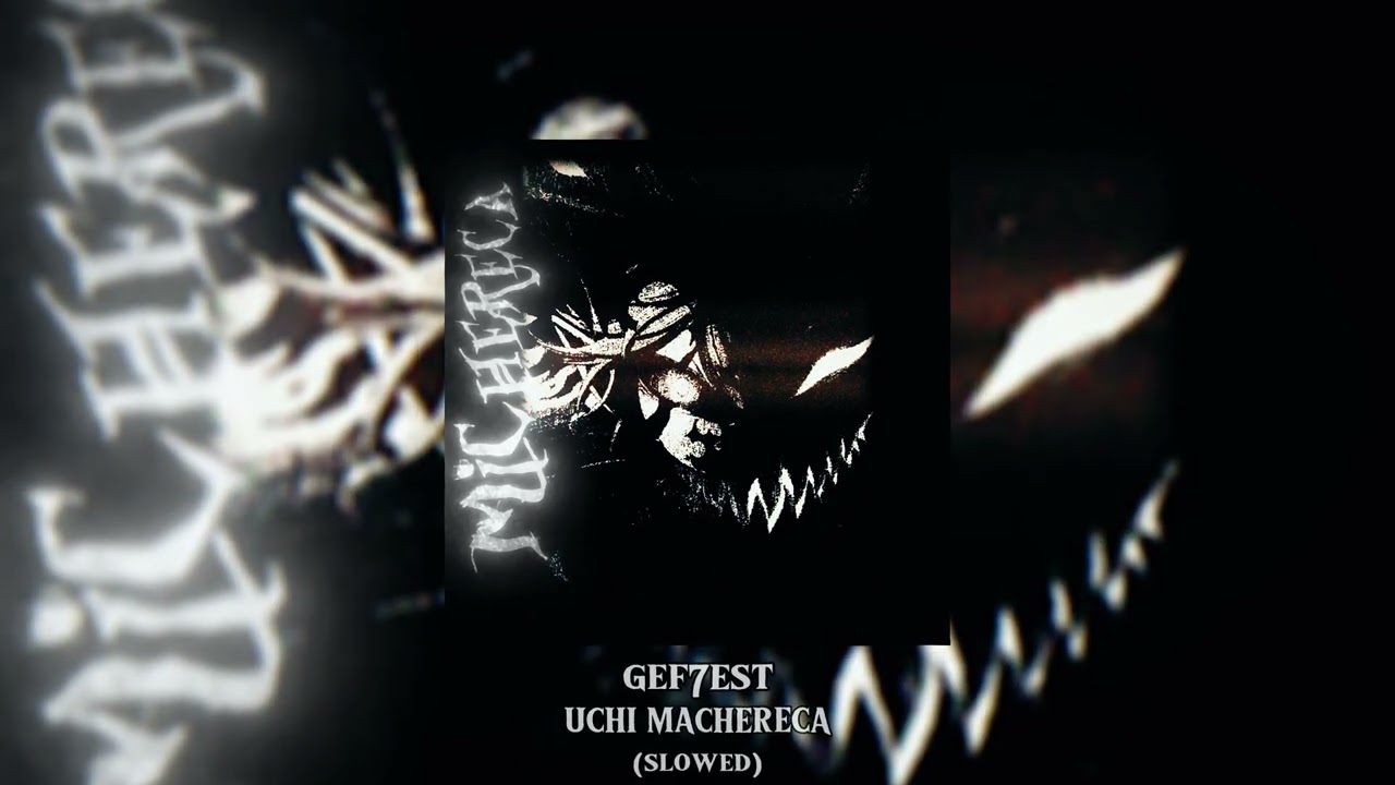 Watch GEF7EST - UCHI MACHERECA (slowed) on YouTube Watch GEF7EST - UCHI MACHERECA (slowed) on YouTube