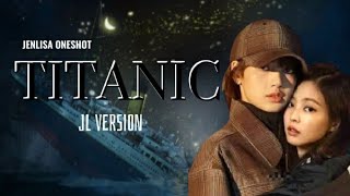Jenlisa Oneshot||Titanic