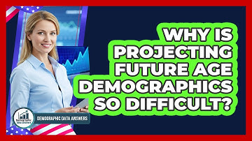 Why Is Projecting Future Age Demographics So Difficult? - Demographic Data Answers