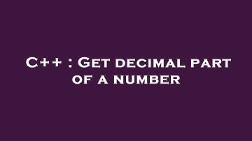 C++ : Get decimal part of a number