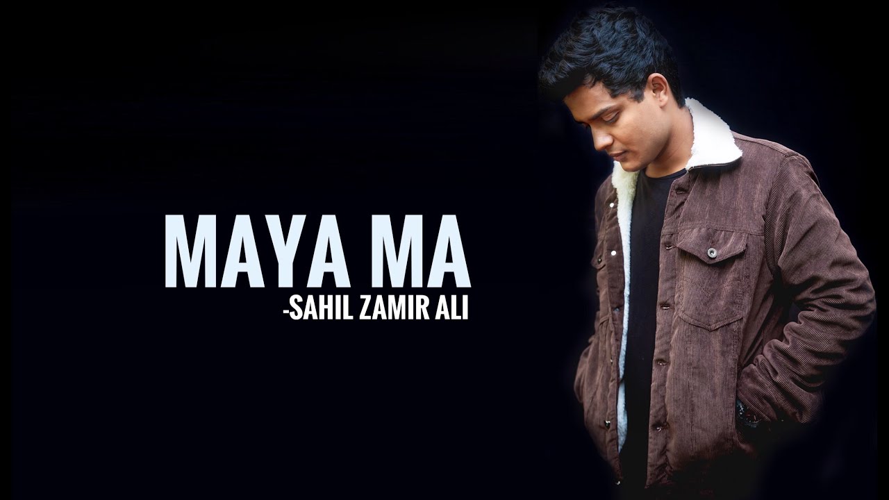 Sahil Zamir Ali - Maya Ma (Official Release)