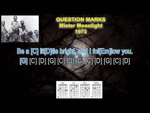 Mister Moonlight    Question Marks 1973  LYRICS  GUITAR CHORDS