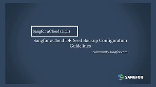 Sangfor HCI_DR Seed Backup Configuration Guidelines
