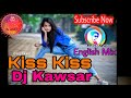 Kiss kiss mix song 2018 by dj kawsar