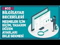 #Bilgisayar #Becerileri - Ders 3 : Nesneler İçin Biçim, Tasarım ve Düzen Ayarları, Ekle Sekmesi