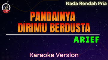 Arief - Pandainya Dirimu Berdusta "Nada Rendah Pria" (Karaoke Version)