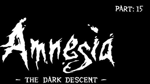 Amnesia: The Dark Descent - Part 15 - Breaking Out of Jail