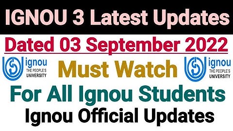 Ignou 3 Latest Updates || Dated 03 Sep 2022 || Important For All