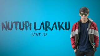 ILUX ID - NUTUPI LARAKU (LIRIK VIDEO)