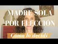 ¿Cómo decidí ser madre sola por elección?