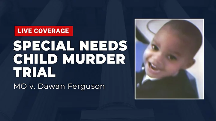 Special Needs Child Murder Trial: MO v. Dawan Ferg...