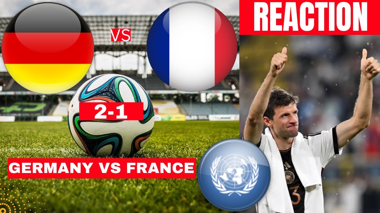 Germany vs France: Live stream, TV channel, kick-off time & where ...