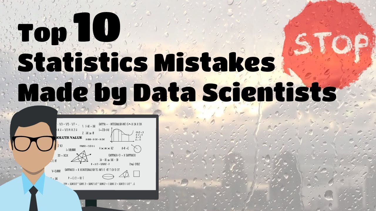 Top 10 Statistics Mistakes Made by Data Scientists Top 10 Statistics Mistakes Made by Data Scientists
