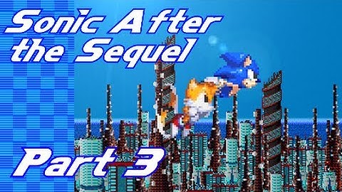 Sonic After the Sequel - Part 3 - Cyan City