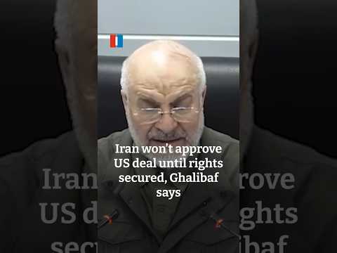 Iran won’t approve US deal until rights secured, Ghalibaf says