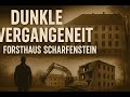 Dunkle Vergangenheit - Forsthaus Scharfenstein