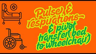 CNA skill: Pulse & respirations, Pivot Transfer  Resident from Bed to Wheelchair