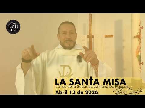Padre Chucho - La Santa Misa (Lunes 13 Abril)