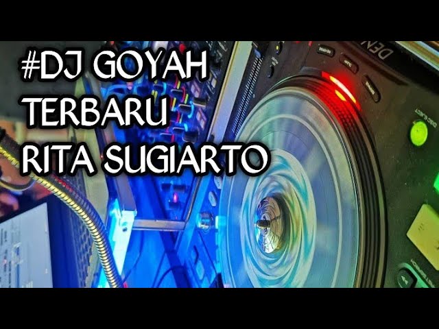 DJ Goyah - Rita Sugiarto Remix Dangdut FullBass Terbaru-adm musik class=
