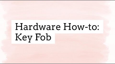 7. Hardware How-to: Key Fob