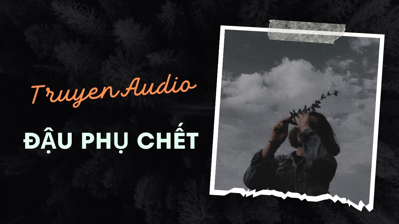 Audio Tâm Lý Tội Phạm / Đậu Phụ Chết | Trần Thiên Minh