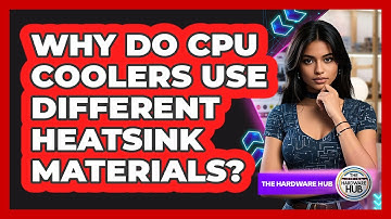 Why Do CPU Coolers Use Different Heatsink Materials? - The Hardware Hub