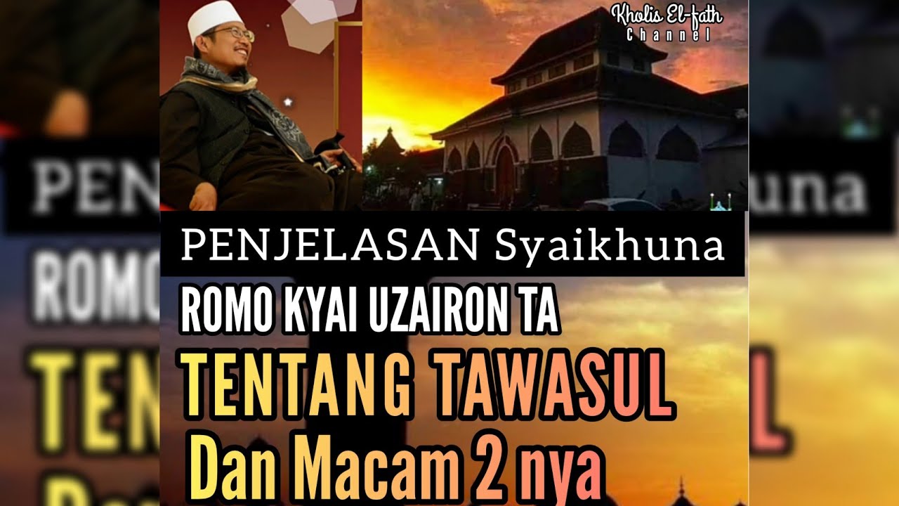 Penjelasan Macam2nya Tawasul Oleh syekh Uzairon TA