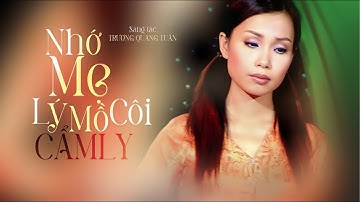 NHỚ MẸ LÝ MỒ CÔI - CẨM LY | Sáng tác: Trương Quang Tuấn (Phát hành 2005)
