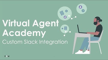 Virtual Agent Academy: Custom Slack Integration
