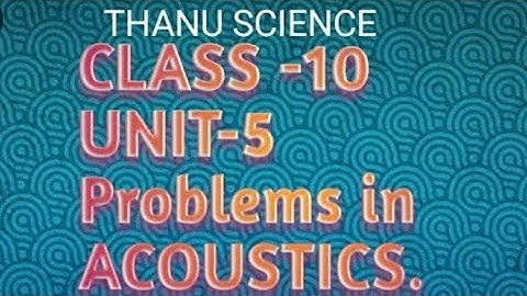 10/SSLC-SCIENCE-UNIT-5|solutions for  Problems in ACOUSTICS