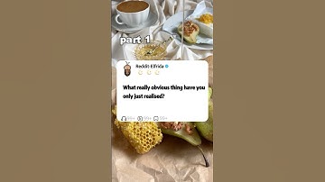 What really obvious thing have you only just realised?#reddit #video #storytime