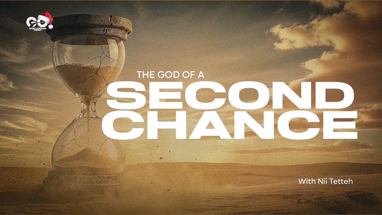 THE GOD OF A SECOND CHANCE | Nii Tetteh