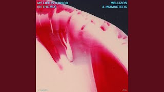 My Life Is A Disco (In The Mix) - Mellizos & Mixmasters