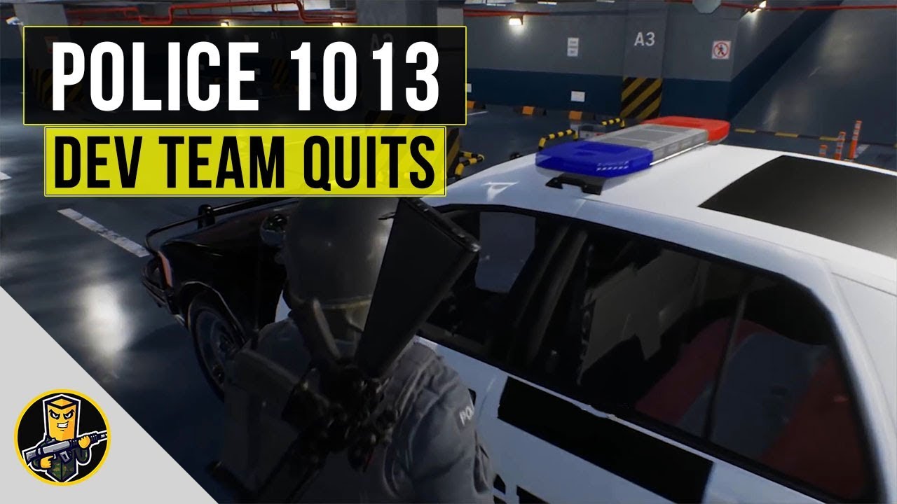 Police 1013 - Dev Team Quits!