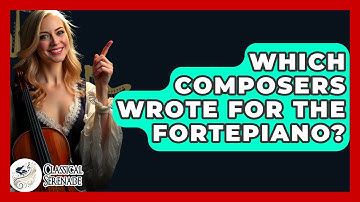 Which Composers Wrote For The Fortepiano? - Classical Serenade