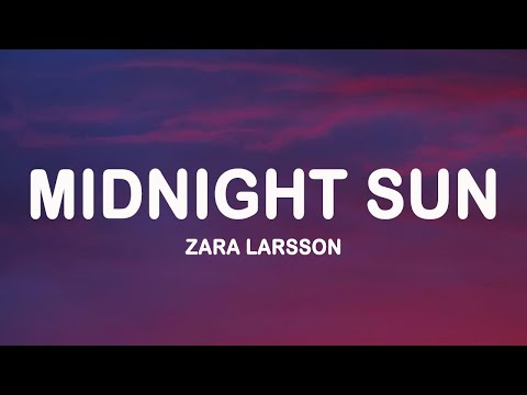 Zara Larsson - Midnight Sun (Lyrics)