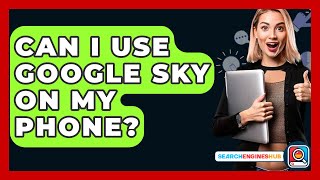 Can I Use Google Sky On My Phone? - SearchEnginesHub.com screenshot 5