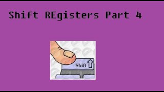 Shift Registers Part 4