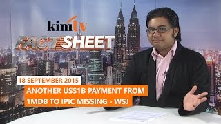 Fact Sheet - September 18: Another US$1b payment from 1MDB to IPIC missing - WSJ