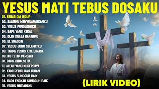 Lagu Rohani Kristen Penuh Suka Cita Sebab Dia Hidup Terbaru 2026 mix Lirik  Terpopuler 2026